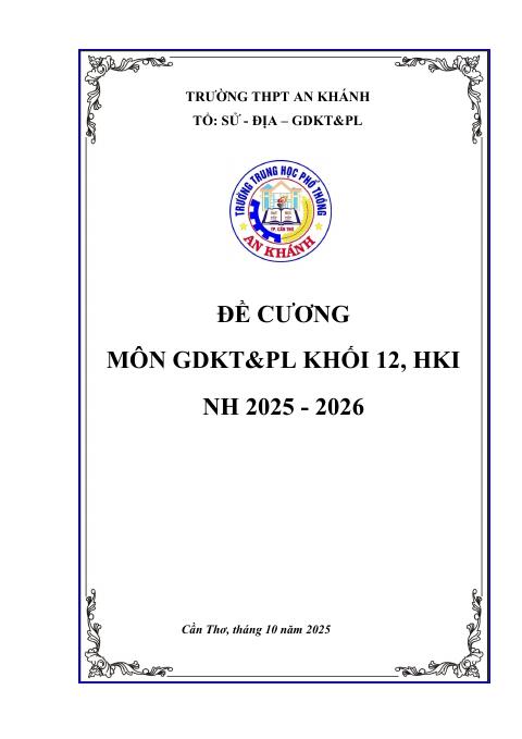 Đề cương ôn tập Học kì 1 KTPL 12 năm 2025–2026 trường THPT An Khánh (Cần Thơ)